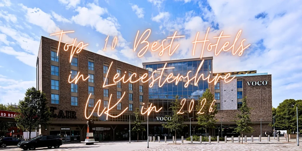 Top 10 Best Hotels in Leicestershire UK in 2026