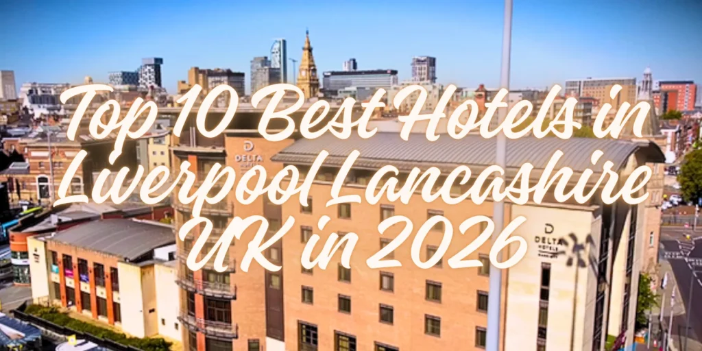 Top 10 Best Hotels in Liverpool Lancashire UK in 2026! 🏨