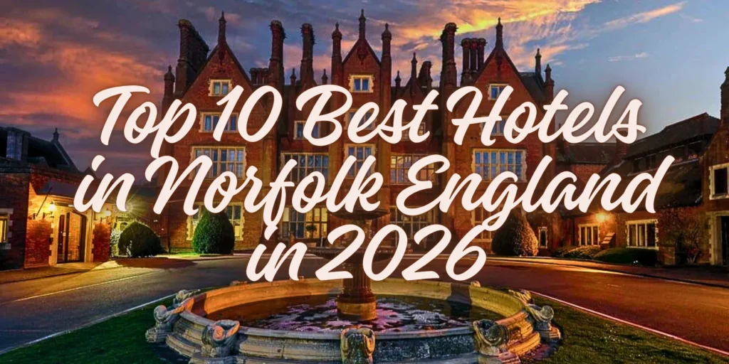 Top 10 Best Hotels in Norfolk England in 2026🏨🌊😂