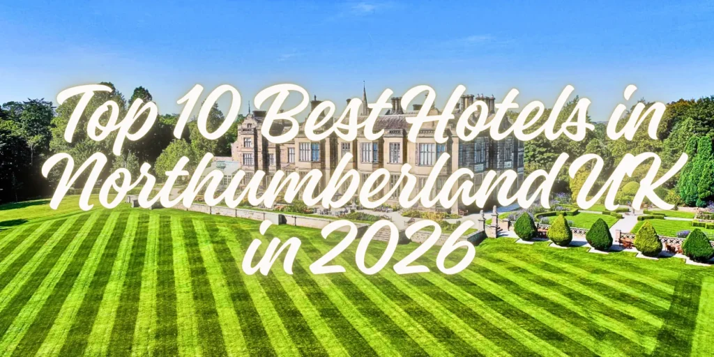 Top 10 Best Hotels in Northumberland UK in 2026🏰🌊