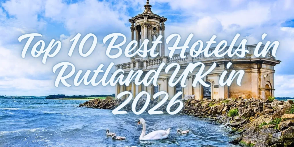 Top 10 Best Hotels in Rutland UK in 2026🏞️🏨