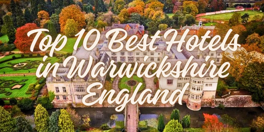 Top 10 Best Hotels in Warwickshire England