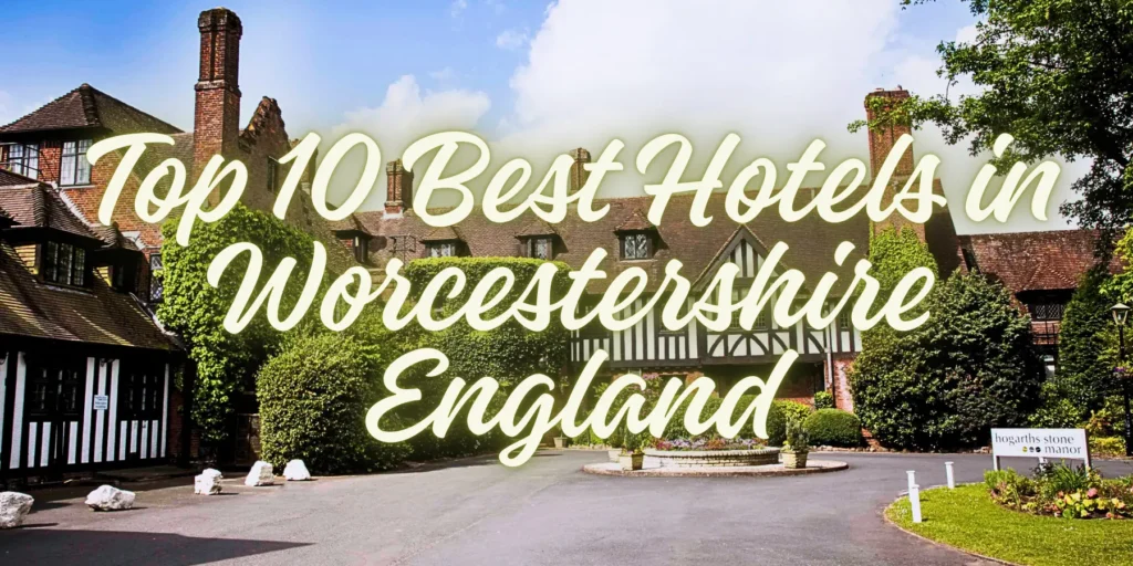 Top 10 Best Hotels in Worcestershire England🏨✨