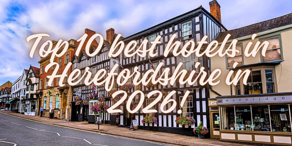 Top 10 best hotels in Herefordshire in 2026!