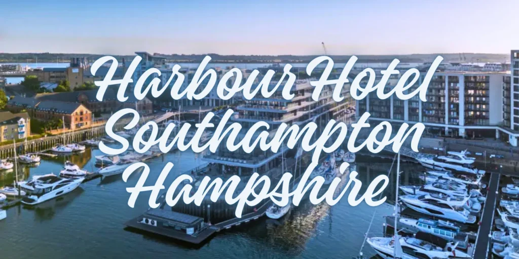 Harbour Hotel Southampton Hampshire in 2026 🛳️✨