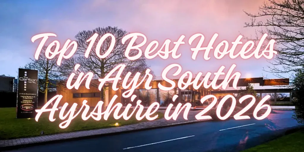 Top 10 Best Hotels in Ayr South Ayrshire in 2026🏨🌊