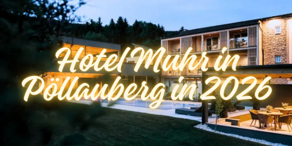 Why Hotel Muhr Feels Like Home in Pöllauberg in 2026🏔️🍽️