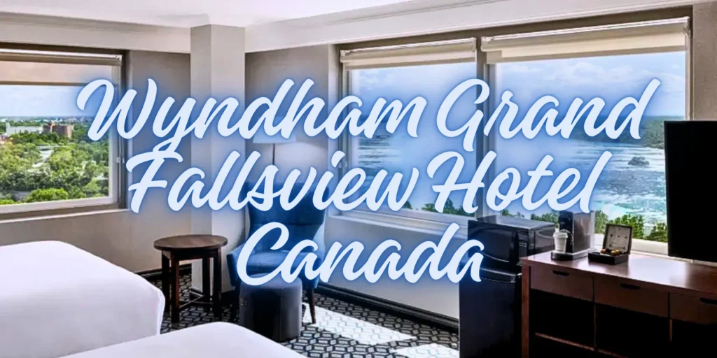 Wyndham Grand Fallsview Hotel Canada in 2026! 🌊