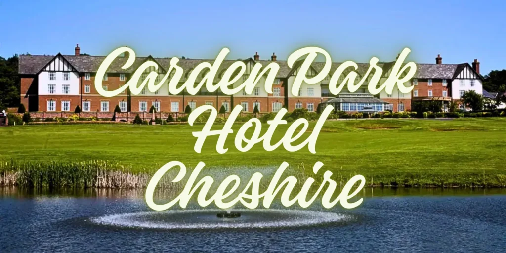 Carden Park Hotel Cheshire