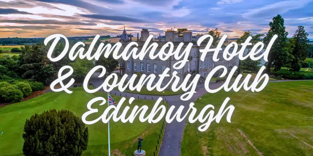 Dalmahoy Hotel & Country Club Edinburgh in 2026