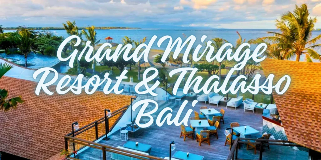 Grand Mirage Resort & Thalasso Bali in 2026🌴🏖️