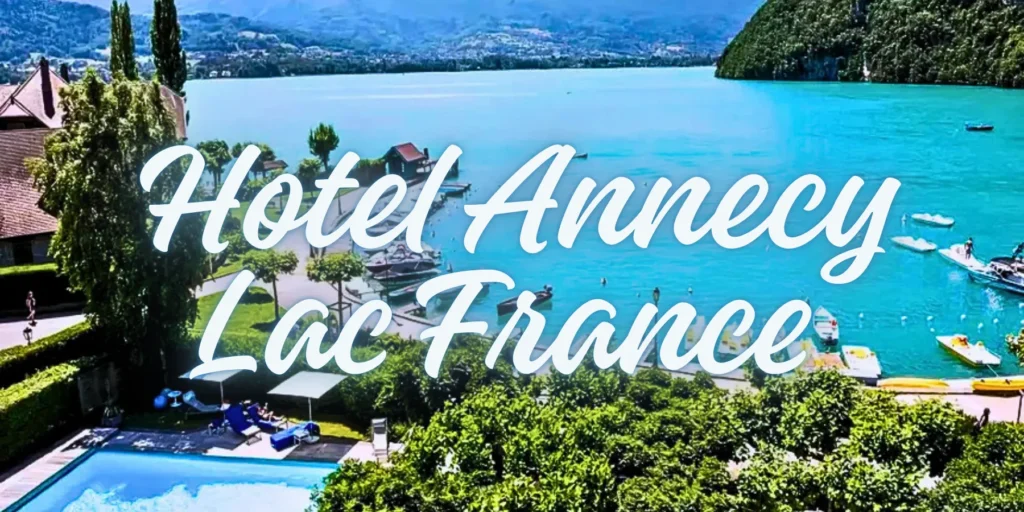 Hotel Annecy Lac France 2026