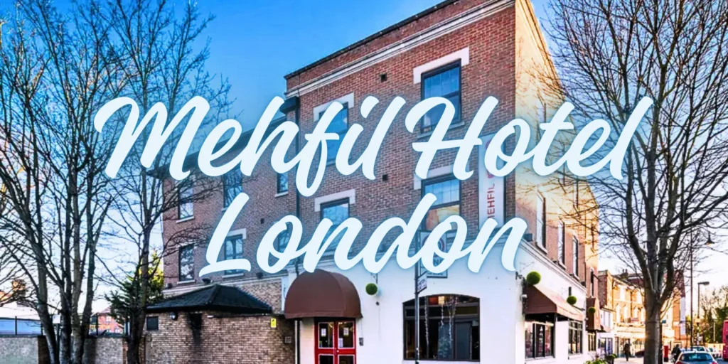 Mehfil Hotel London 2026