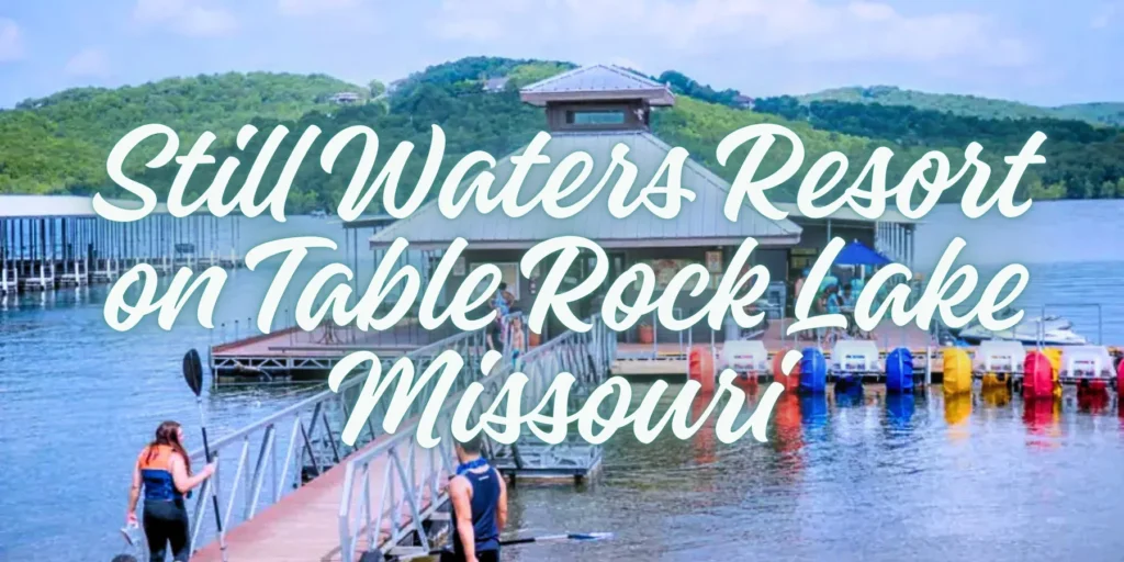 Still Waters Resort on Table Rock Lake Missouri 2026