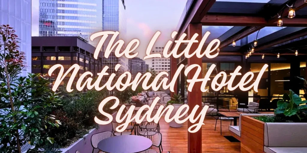 The Little National Hotel Sydney 2026