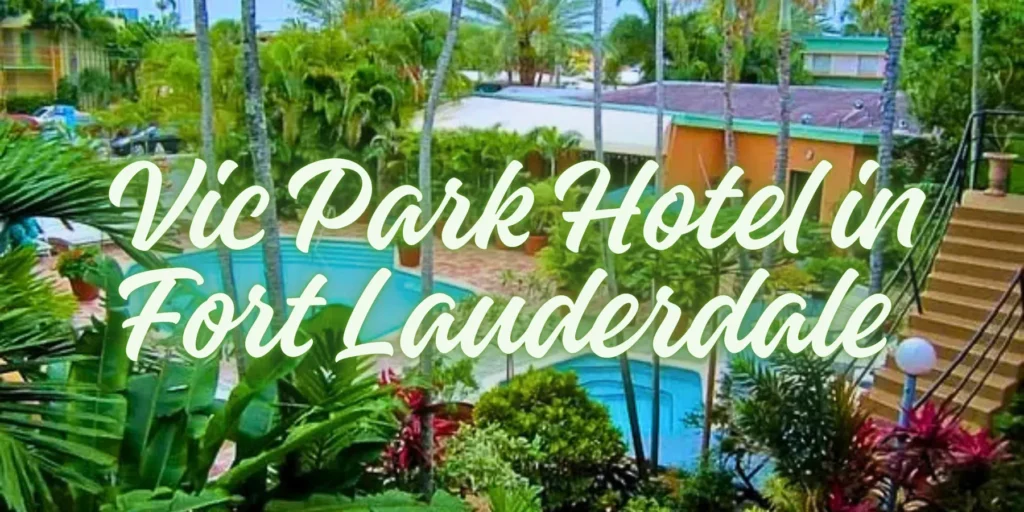 Vic Park Hotel in Fort Lauderdale 2026