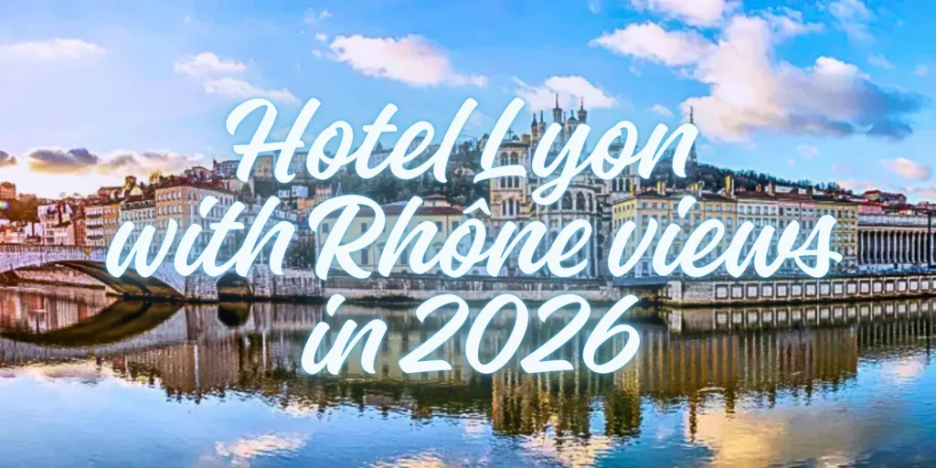 Hotel Lyon with Rhône views in 2026 By JourneyJ.com