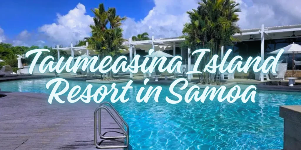 Taumeasina Island Resort in Samoa 2026🌴 By JourneyJ.com
