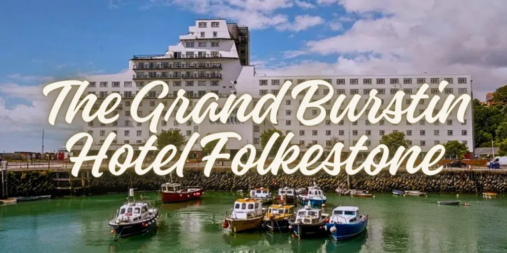 The Grand Burstin Hotel Folkestone 2026