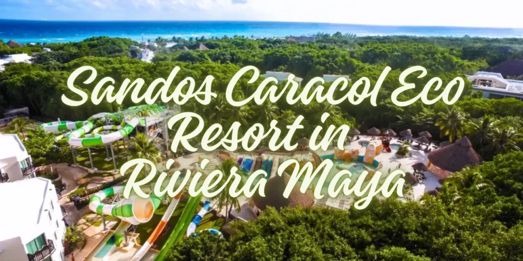 Sandos Caracol Eco Resort in Riviera Maya 2026🌴🐒