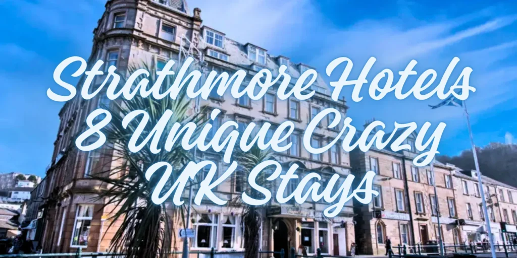 Strathmore Hotels 8 Unique Crazy UK Stays By JourneyJ.com